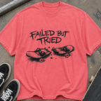 Failed But Tried Skateboard T-Shirt