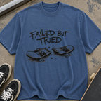 Failed But Tried Skateboard T-Shirt