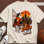 Dream Big Basketball T-Shirt — Urban Skyline Hoop Graphic