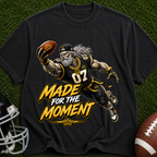 Made For The Moment Football T-Shirt