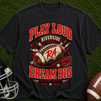 Play Loud Dream Big Football T-Shirt — Riverside Team Vintage Graphic Tee