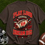 Play Loud Dream Big Football T-Shirt — Riverside Team Vintage Graphic Tee