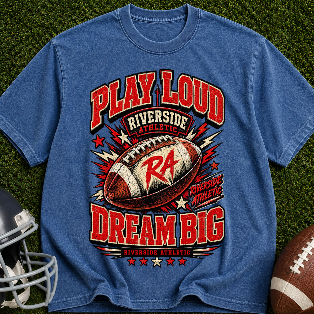 Play Loud Dream Big Football T-Shirt — Riverside Team Vintage Graphic Tee